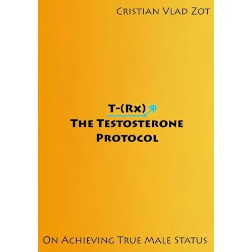 T-(Rx) – The Testosterone Protocol By Cristian Vlad Zot
